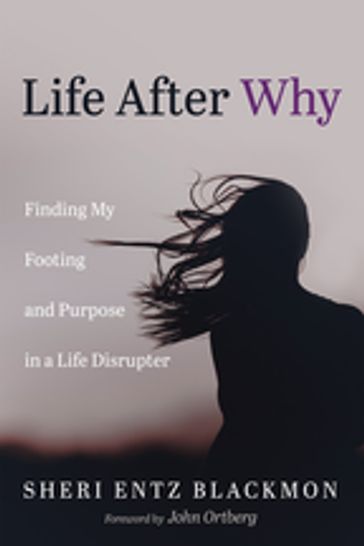 Life After Why - Sheri Entz Blackmon