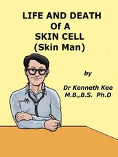 Life And Death Of A Skin Cell (Skin Man)