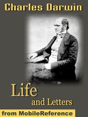 Life And Letters Of Charles Darwin (Mobi Classics)