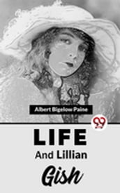 Life And Lillian Gish