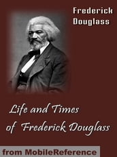Life And Times Of Frederick Douglass (Mobi Classics)