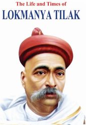 Life And Times of Lokmanya Tilak