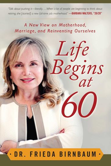 Life Begins at 60 - Frieda Birnbaum