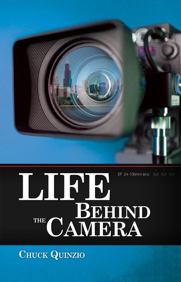 Life Behind the Camera - Chuck Quinzio