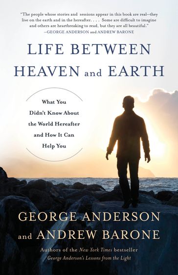 Life Between Heaven and Earth - Andrew Barone - George Anderson