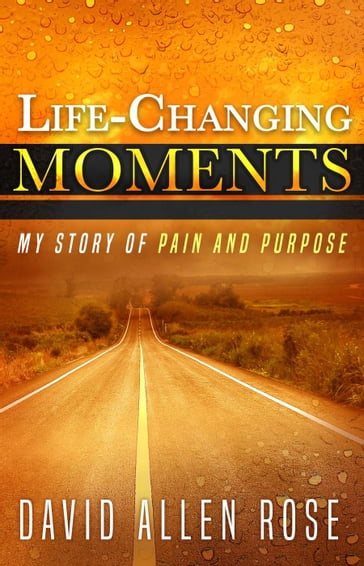 Life-Changing Moments - David Rose