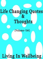 Life Changing Quotes & Thoughts (Volume 194)