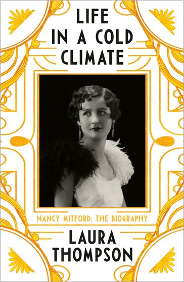 Life in a Cold Climate: Nancy Mitford The Biography - Laura Thompson