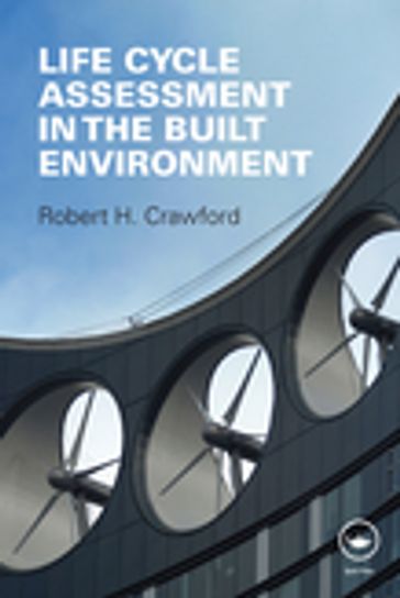 Life Cycle Assessment in the Built Environment - Robert Crawford