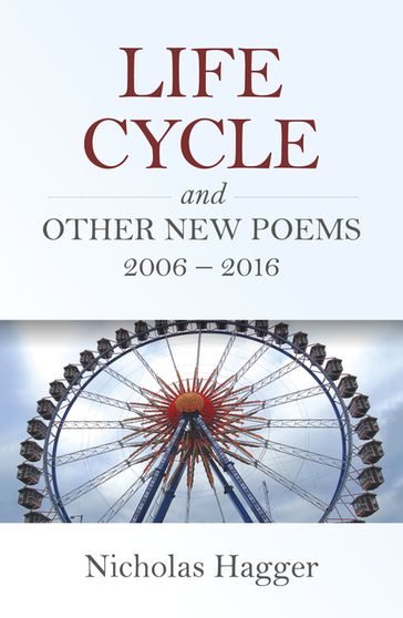 Life Cycle and Other New Poems 2006 - 2016 - Nicholas Hagger