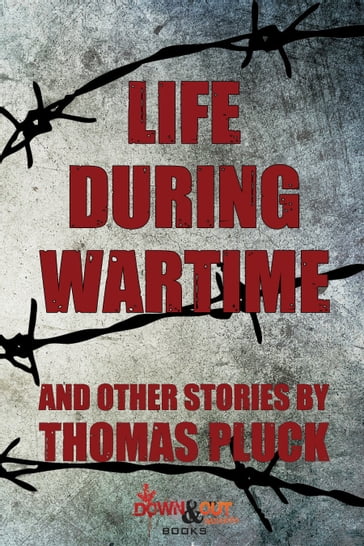 Life During Wartime: Stories - Thomas Pluck