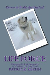 Life Force: Dowsing the Life Frequency of Commercial Dog Food