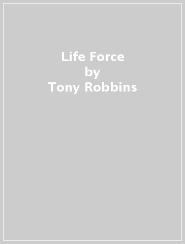 Life Force - Tony Robbins - Peter H. Diamandis