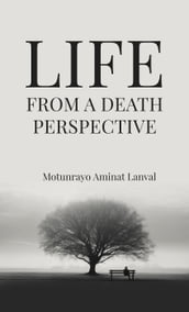 Life From A Death Perspective