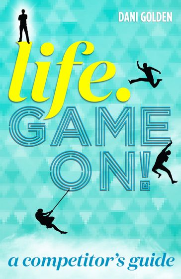 Life. Game On! - Dani Golden