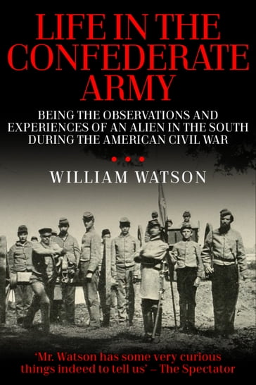 Life In The Confederate Army - William Watson
