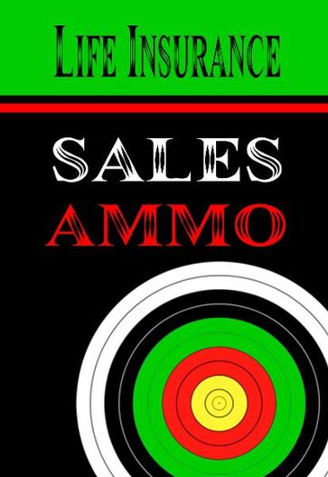 Life Insurance Sales Ammo - Bill Greenback