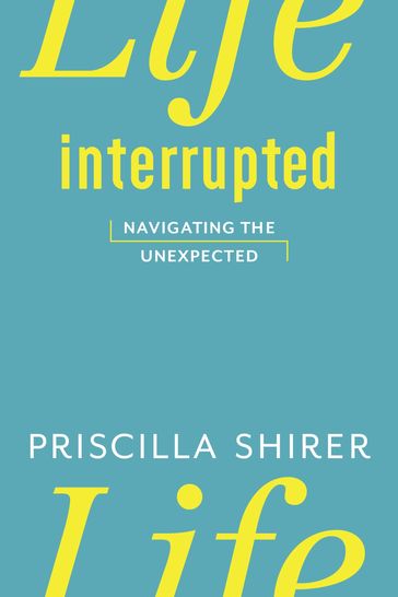 Life Interrupted - Priscilla Shirer