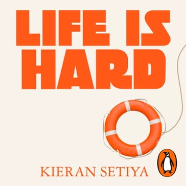 Life Is Hard - Kieran Setiya