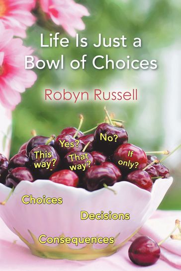 Life Is Just a Bowl of Choices - Robyn Russell