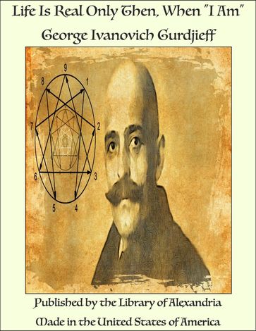 Life Is Real Only Then, When "I Am" - G. I. Gurdjieff