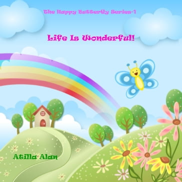 Life Is Wonderful! - Atilla Alan