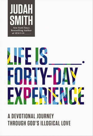 Life Is _____ Forty-Day Experience - Judah Smith