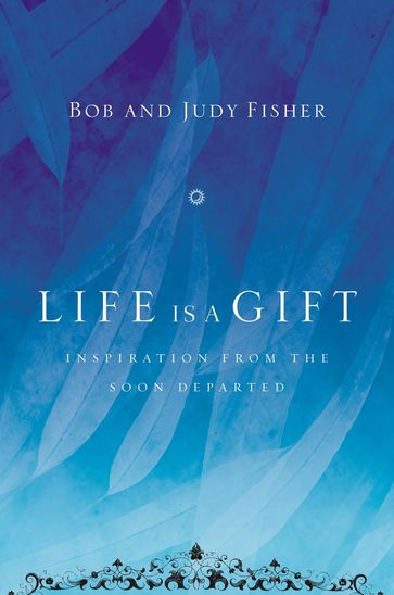 Life Is a Gift - Bob Fisher - Judy Fisher