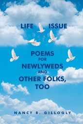 Life Issue Poems for Newlyweds and Other Folks, Too