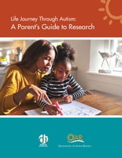 Life Journey Through Autism: A Parent s Guide to Research