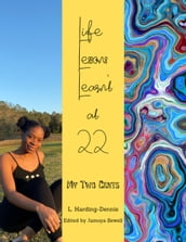 Life Lessons Learn t at 22: My Two Cents