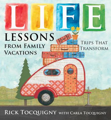 Life Lessons from Family Vacations - Rick Tocquigny