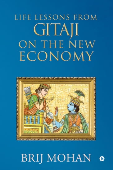 Life Lessons from Gitaji on the New Economy - Brij Mohan
