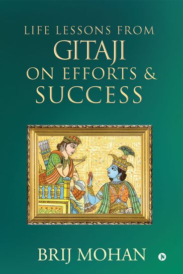 Life Lessons from Gitaji on Efforts & Success - Brij Mohan