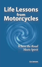 Life Lessons from Motorcycles: Where the Road Meets Spirit