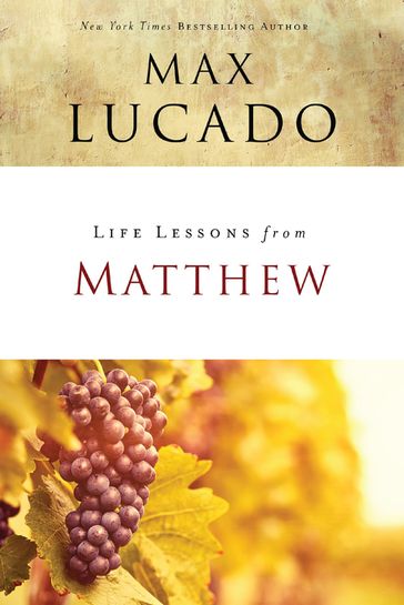 Life Lessons from Matthew - Max Lucado