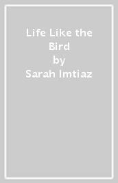 Life Like the Bird