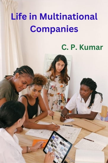 Life in Multinational Companies - C. P. Kumar