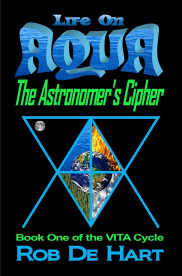 Life On Aqua: The Astronomer's Cipher - Rob De Hart