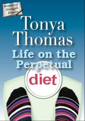 Life On The Perpetual Diet