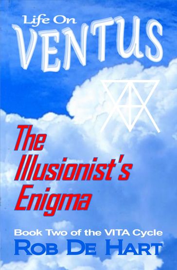 Life On Ventus: The Illusionist's Enigma - Rob De Hart