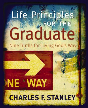 Life Principles for the Graduate - Charles F. Stanley