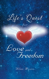 Life S Quest for Love and Freedom