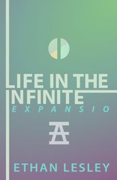 Life In The Infinite : EXPANSIO
