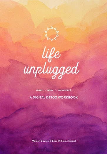 Life Unplugged - Elise Williams Rikard - Meleah Bowles