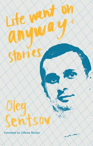 Life Went on Anyway - Oleh Sentsov