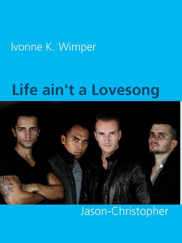 Life ain't a Lovesong - Ivonne K. Wimper