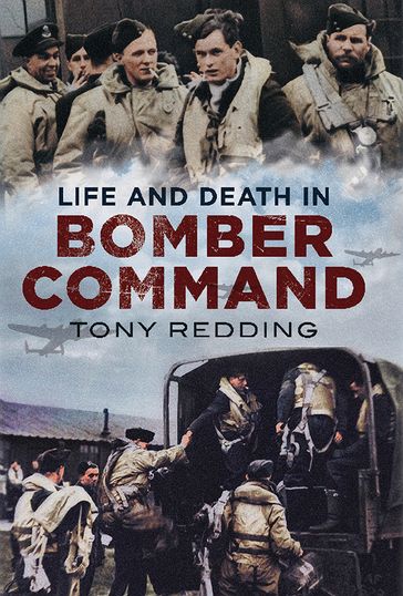 Life and Death in Bomber Command - Tony Redding