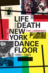 Life and Death on the New York Dance Floor, 19801983