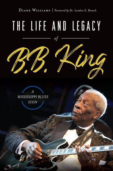 Life and Legacy of B. B. King - Diane Williams